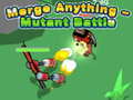 Hry Merge Anything - Mutant Battle