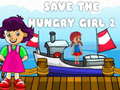 Hry Save The Hungry Girl 2