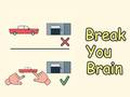 Hry Break Your Brain