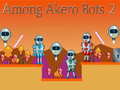 Hry Among Akero Bots 2