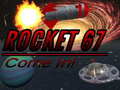 Hry Rocket 67 Come in!