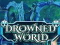 Hry Drowned World