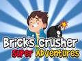 Hry Bricks Crusher Super Adventures
