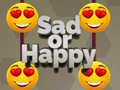 Hry Sad or Happy