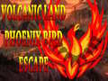 Hry Volcanic Land Phoenix Bird Escape