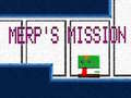 Hry Merp's Mission