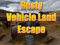 Hry Rusty Vehicle Land Escape 