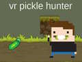 Hry VR Pickle Hunter