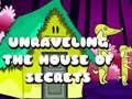 Hry Unraveling the House of Secrets
