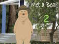 Hry I Met a Bear 2
