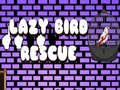 Hry Lazy Bird Rescue