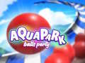 Hry Aquapark Balls Party