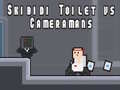 Hry Skibidi Toilet vs Cameramans