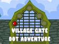 Hry Village Gate Dot Adventure