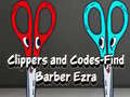 Hry Clippers and Codes-Find Barber Ezra