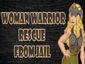 Hry Woman Warrior Rescue From Jail