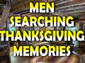 Hry Man Searching Thanksgiving Memories