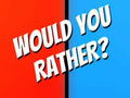 Hry Would You Rather?