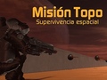 Hry Misión Topo: Supervivencia Espacial