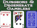 Hry Dungeons & Degenerate Gamblers