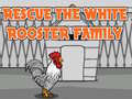 Hry Rescue The White Rooster Family