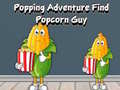 Hry Popping Adventure Find Popcorn Guy