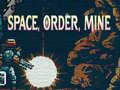 Hry Space, Order, Mine!