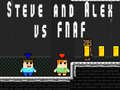 Hry Steve and Alex vs Fnaf