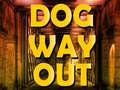 Hry Dog Way Out