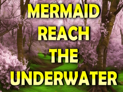 Hry Mermaid Reach The Underwater