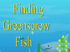 Hry Finding Greenscrew Fish