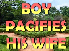 Hry Boy Pacifies His Wife