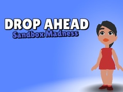 Hry Drop Ahead: Sandbox Madness