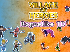 Hry Village of Heroes: Roguelike TD