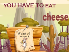 Hry You have to eat cheese