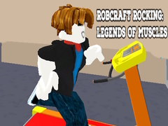 Hry Robcraft Rocking: Legends of Muscles