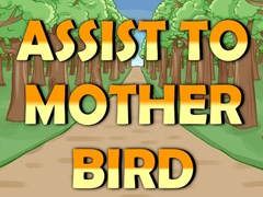 Hry Assist to Mother Bird