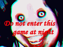 Hry Do not enter this game at night