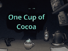 Hry One Cup of Cocoa