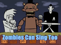 Hry Zombies Can Sing Too