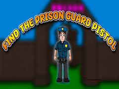 Hry Find the Prison Guard Pistol