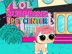 Hry LOL Surprise Pet Center 