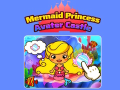 Hry Mermaid Princess Avater Castle