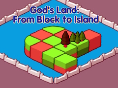 Hry God's Land: From Block to Island