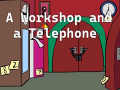 Hry A Workshop and a Telephone