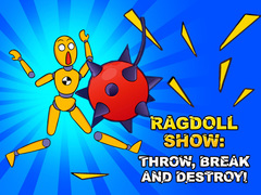 Hry Ragdoll Show: Throw, Break and Destroy!