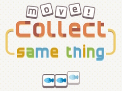 Hry Move! Collect Same Thing 