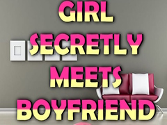 Hry Girl Secretly Meets Boyfriend