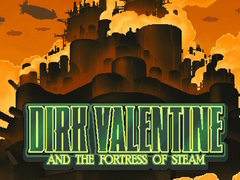 Hry Dirk Valentine and the fortress or steam