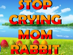 Hry Stop Crying Mom Rabbit